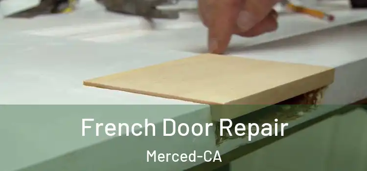  French Door Repair Merced-CA
